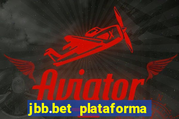 jbb.bet plataforma de jogos